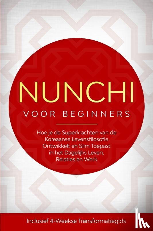 Sonnenberg, Linh - Nunchi voor Beginners: Hoe je de Superkrachten van de Koreaanse Levensfilosofie Ontwikkelt en Slim Toepast in het Dagelijks Leven, Relaties en Werk – Inclusief 4-Weekse Transformatiegids