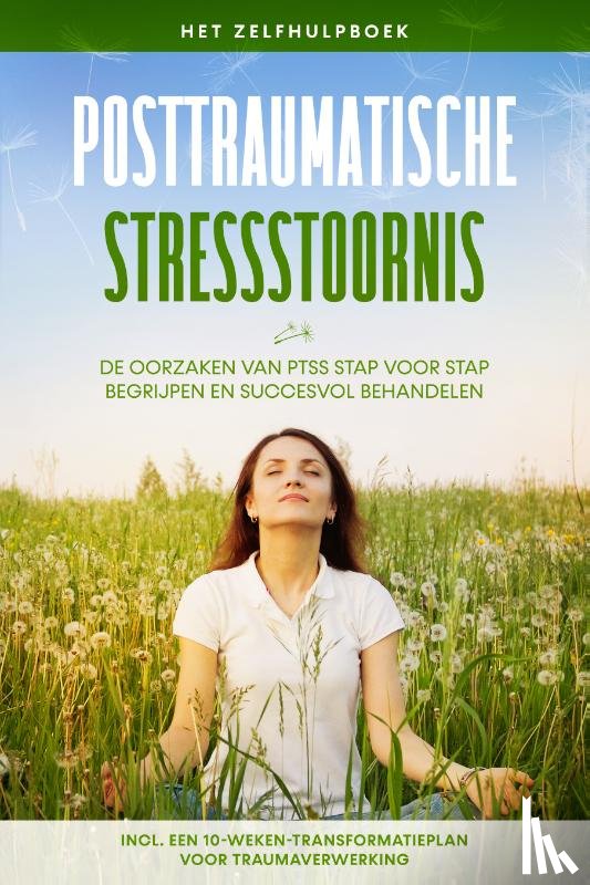 Rehnberg, Carolin - Posttraumatische stressstoornis: Het zelfhulpboek – De oorzaken van PTSS stap voor stap begrijpen en succesvol behandelen – Inclusief een 10-weken-transformatieplan voor traumaverwerking