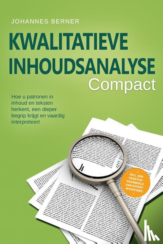 Berner, Johannes - Kwalitatieve inhoudsanalyse – Compact: Hoe u patronen in inhoud en teksten herkent, een dieper begrip krijgt en vaardig interpreteert – Inclusief een praktijkvoorbeeld van expertinterviews