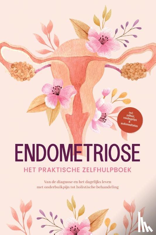 Brehme, Laura - Endometriose - Het praktische zelfhulpboek: Van de diagnose en het dagelijks leven met onderbuikpijn tot holistische behandeling - incl. zelftest, voedingstips & audiomeditaties