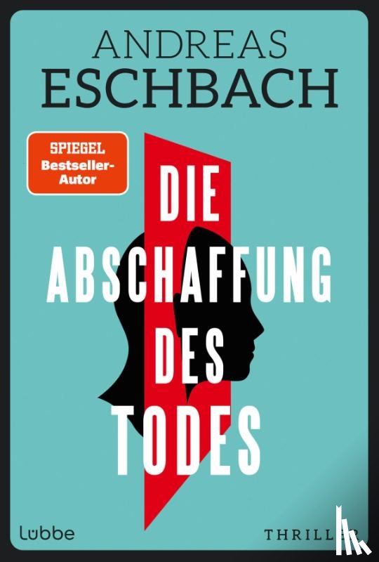 Eschbach, Andreas - Die Abschaffung des Todes
