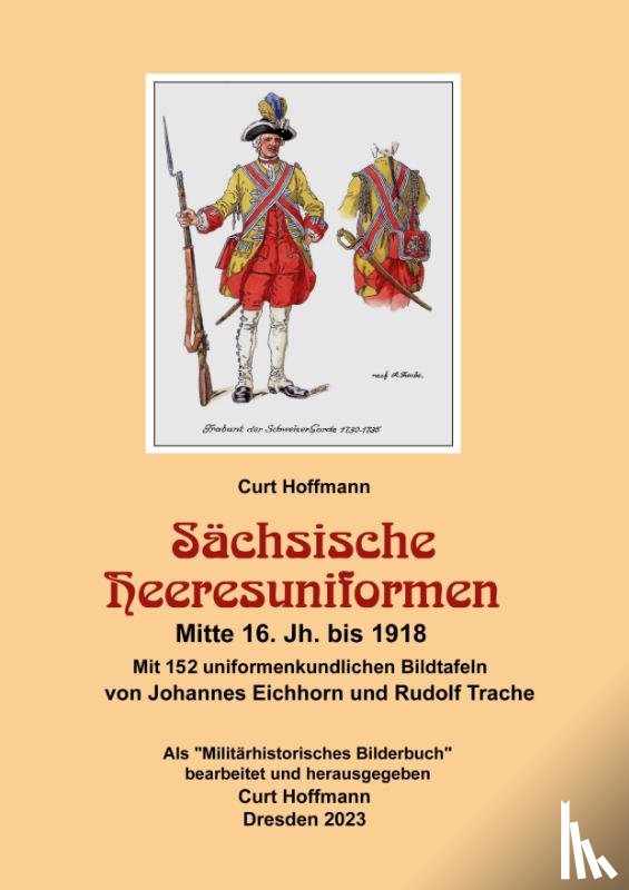 Hoffmann, Curt - Sächsische Heeresuniformen Mitte 16. Jh. bis 1918