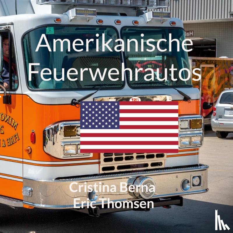 Berna, Cristina, Thomsen, Eric - Amerikanische Feuerwehrautos