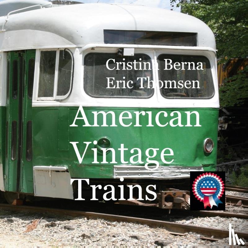 Berna, Cristina, Thomsen, Eric - American Vintage Trains