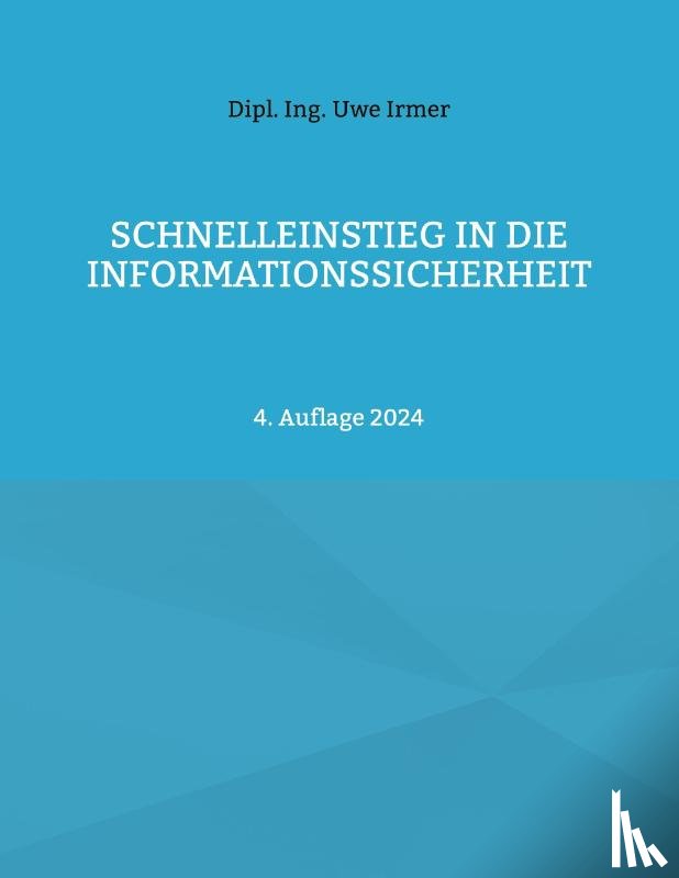Irmer, Uwe - Schnelleinstieg in die Informationssicherheit