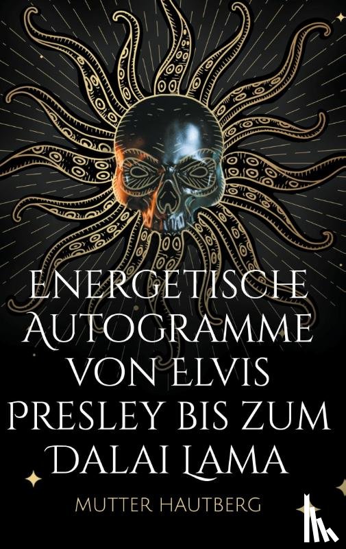 Hautberg, Mutter - Energetische Autogramme von Elvis Presley bis zum Dalai Lama