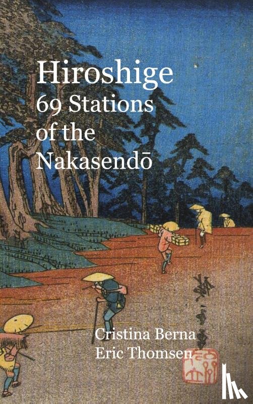 Berna, Cristina, Thomsen, Eric - Hiroshige 69 Stations of the Nakasendo