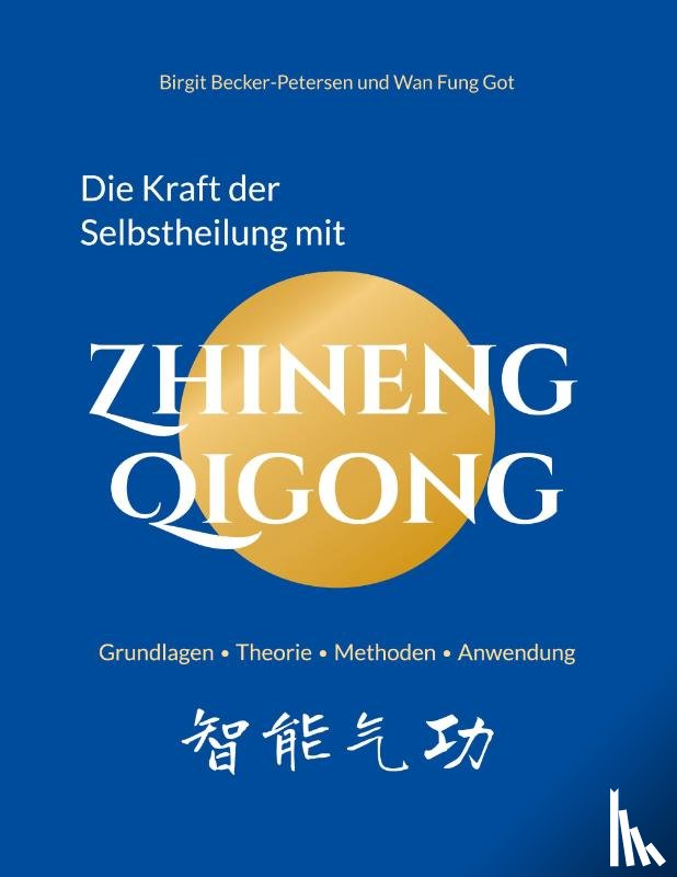 Becker-Petersen, Birgit, Got, Wan Fung - Die Kraft der Selbstheilung mit Zhineng Qigong