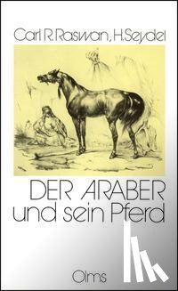 Raswan, Carl - Der Araber und sein Pferd