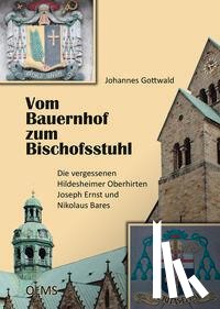 Gottwald, Johannes - Vom Bauernhof zum Bischofsstuhl