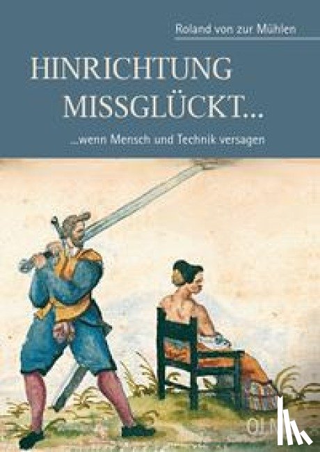 zur Mühlen, Roland von - Hinrichtung Missglückt...