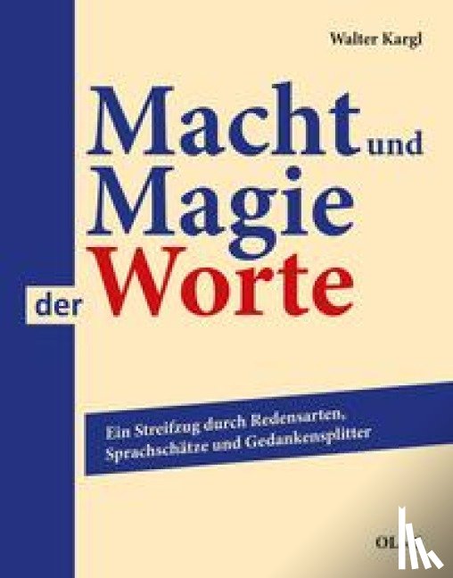 Kargl, Walter - Macht und Magie der Worte