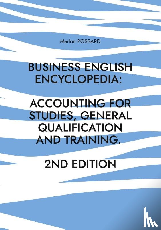 Possard, Marlon - Business English Encyclopedia: Accounting for Studies, General Qualification and Training.