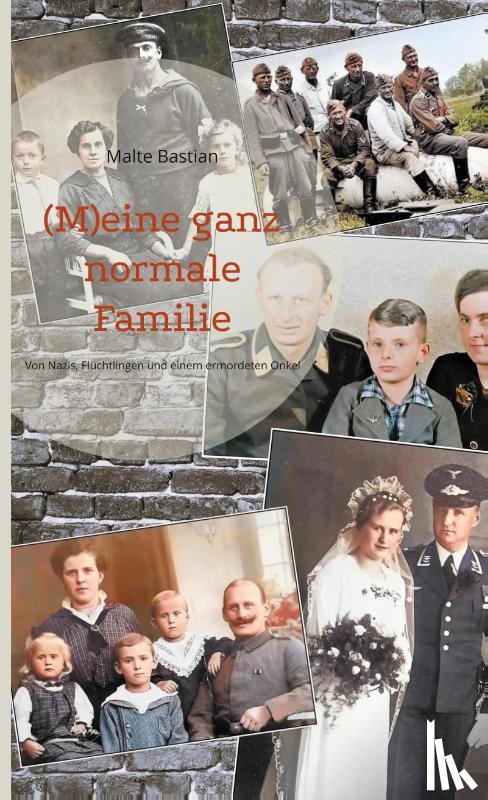 Bastian, Malte - (M)eine ganz normale Familie