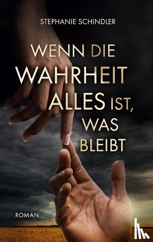 Schindler, Stephanie - Wenn die Wahrheit alles ist, was bleibt