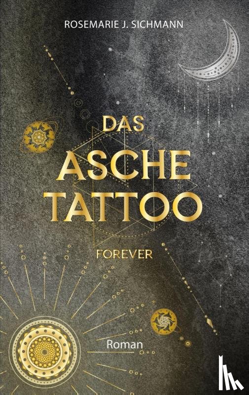 Sichmann, Rosemarie J - Das Aschetattoo forever