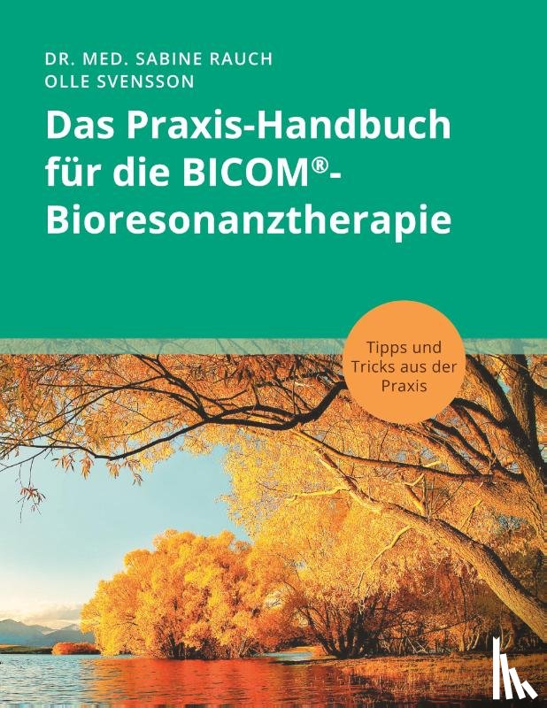 Rauch, Sabine, Svensson, Olle - Das Praxis-Handbuch für die BICOM®-Bioresonanztherapie