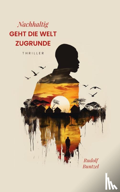 Buntzel, Rudolf - Nachhaltig geht die Welt zugrunde