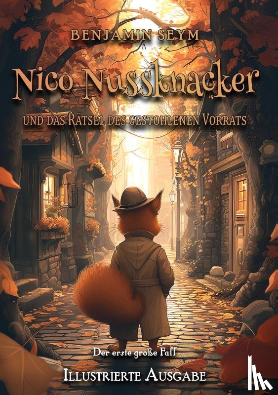 Seym, Benjamin - Nico Nussknacker und das Rätsel des gestohlenen Vorrats - Illustrierte Ausgabe