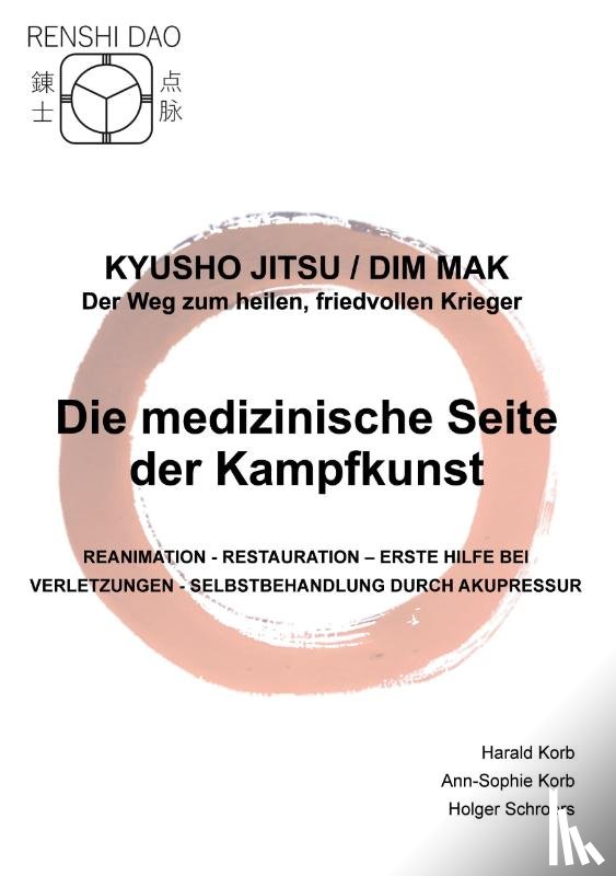 Korb, Harald, Korb, Ann-Sophie, Schroers, Holger - Die medizinische Seite der Kampfkunst