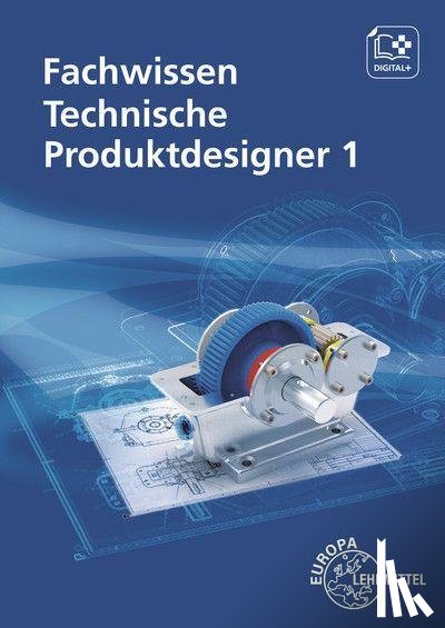 Gompelmann, Marcus, Häcker, Anja, Mols, Gabriele, Schilling, Bernhard - Fachwissen Technische Produktdesigner 1