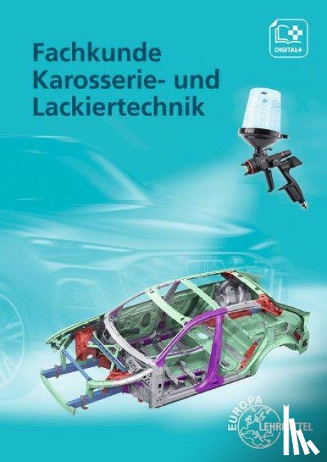 Heider, Uwe, Steidle, Bernhard, Mann, Jochen, Schlögl, Bernd - Fachkunde Karosserie- und Lackiertechnik
