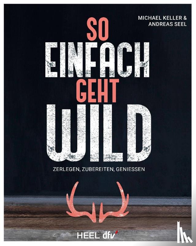 Keller, Seel, Andreas - So einfach geht Wild