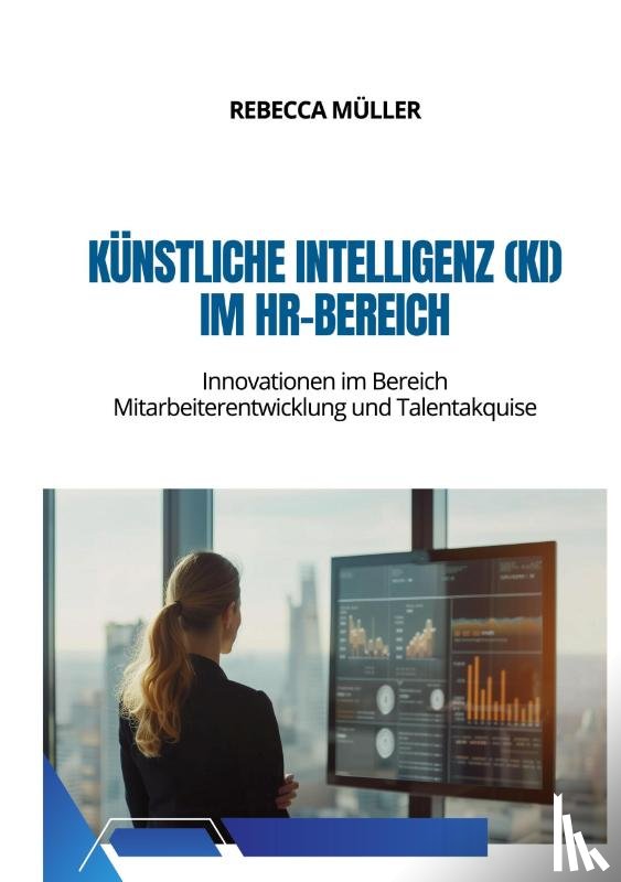 Müller, Rebecca - Künstliche Intelligenz (KI) im HR-Bereich