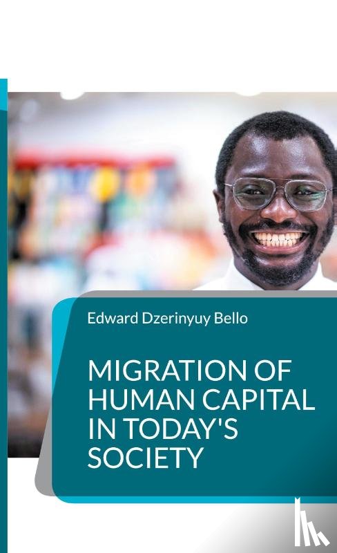 Bello, Edward Dzerinyuy - Migration of Human Capital in Today's Society