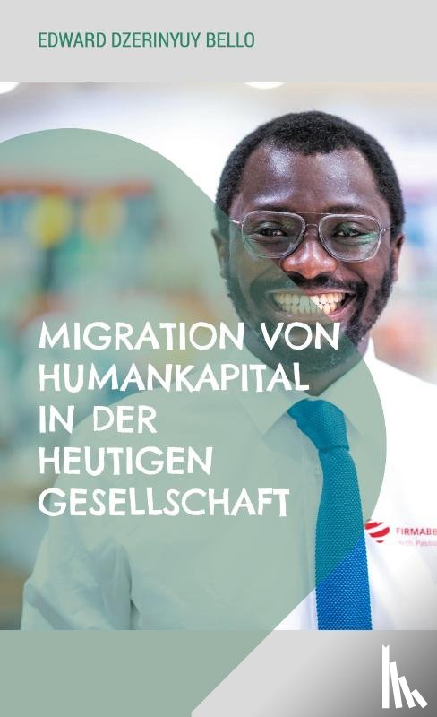 Bello, Edward Dzerinyuy - Migration von Humankapital in der heutigen Gesellschaft