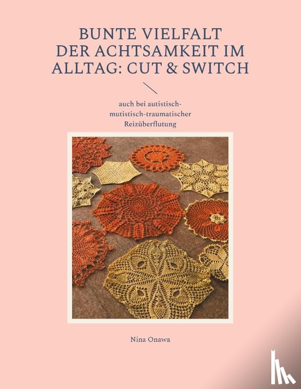 Onawa, Nina - Bunte Vielfalt der Achtsamkeit im Alltag: Cut & Switch
