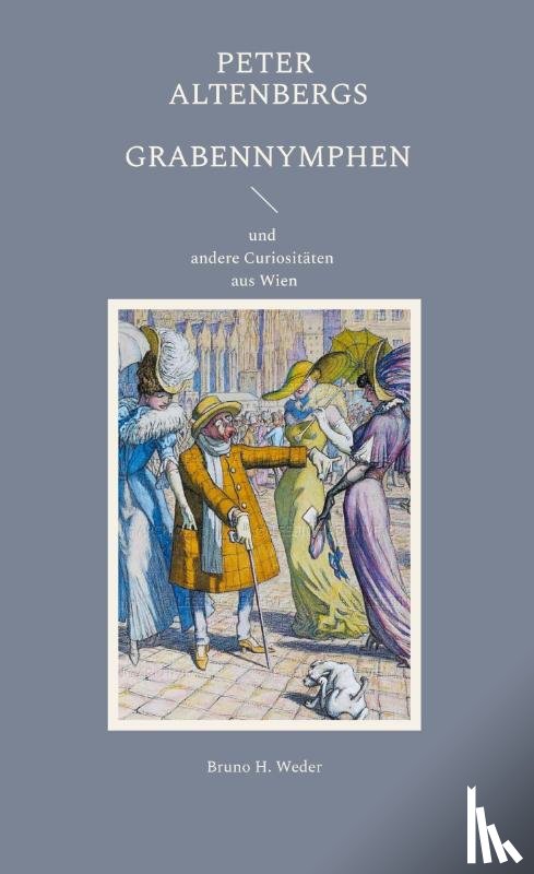 Weder, Bruno H. - Peter Altenbergs Grabennymphen