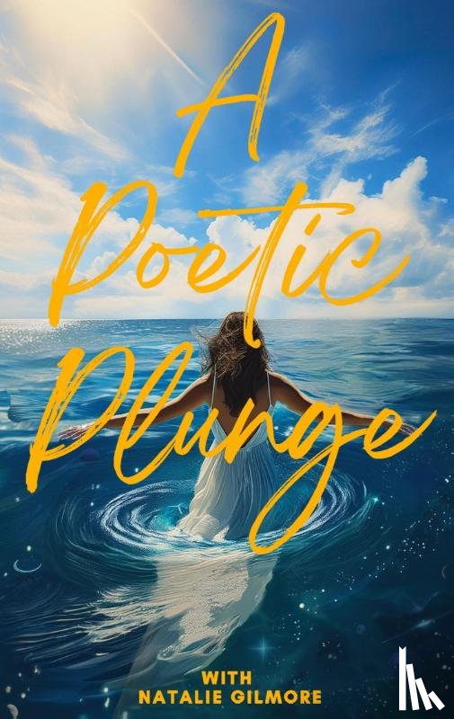 Gilmore, Natalie - A Poetic Plunge