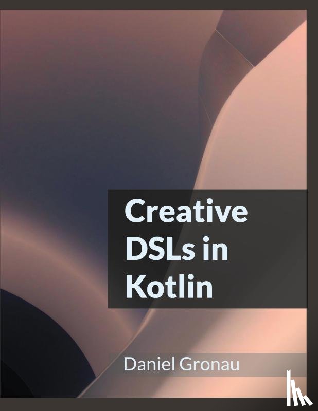 Gronau, Daniel - Creative DSLs in Kotlin