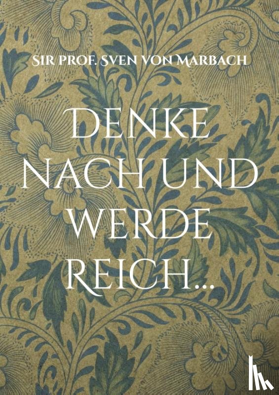 Marbach, Sven von - Denke nach und werde Reich...