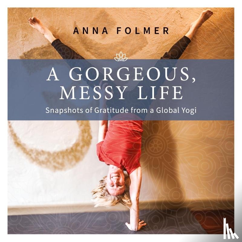 Folmer, Anna - A Gorgeous Messy Life