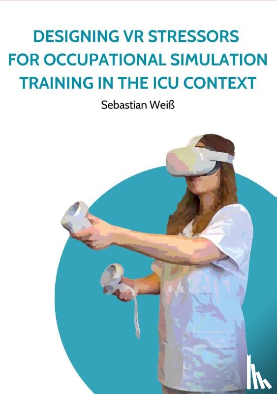 Weiß, Sebastian - Designing VR Stressors for Occupational Simulation Training in the ICU Context