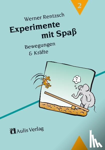 Rentzsch, Werner - Experimente mit Spaß 2. Bewegungen und Kräfte