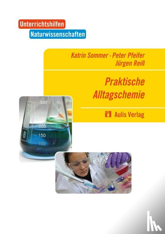 Sommer, Katrin, Pfeifer, Peter, Reiß, Jürgen - Unterrichtshilfen Naturwissenschaften / Chemie. Praktische Alltagschemie
