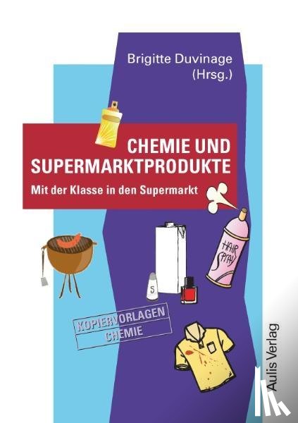 Anders, Fabian, Duvinage, Brigitte, Gorges, Marion, Harmsen, David - Kopiervorlagen Chemie / Chemie und Supermarktprodukte