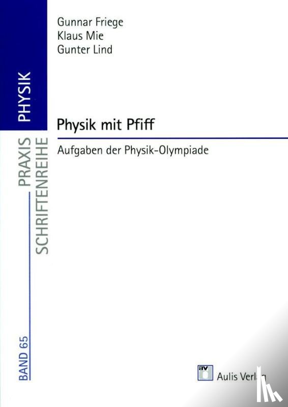 Friege, Gunnar, Mie, Klaus, Lind, Gunter - Praxis Physik: Physik mit Pfiff