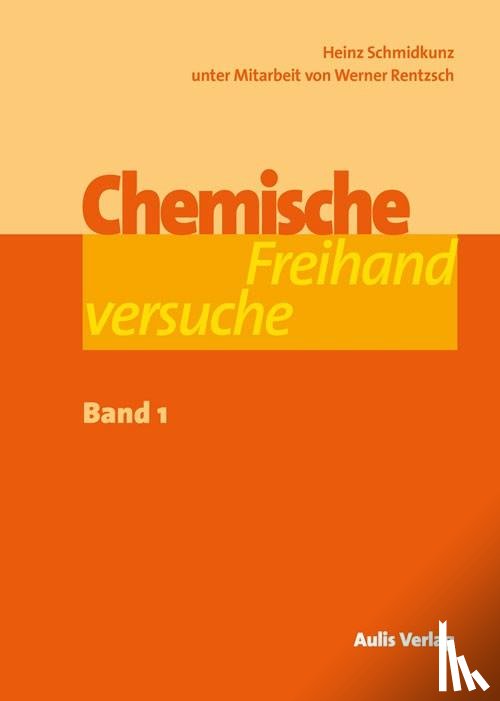 Schmidkunz, Heinz, Rentzsch, Werner - Chemische Freihandversuche - Band 1