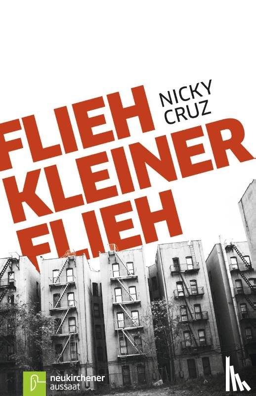 Cruz, Nicky, Buckingham, Jamie - Flieh, Kleiner, flieh