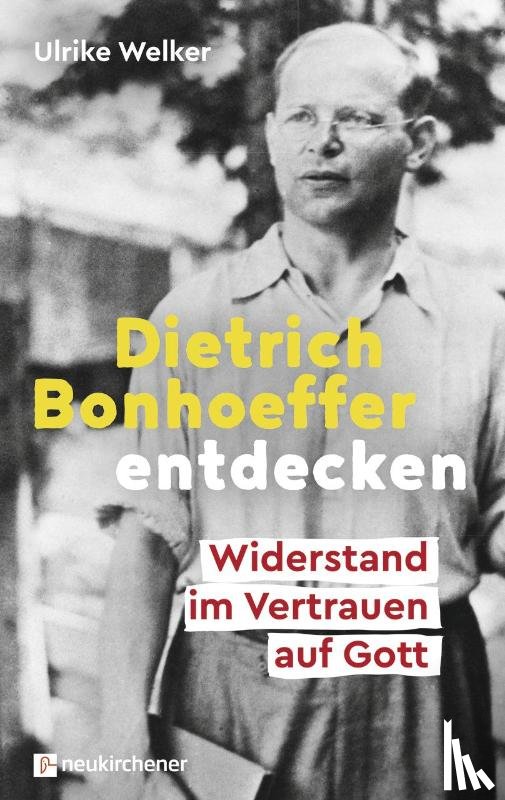 Welker, Ulrike - Dietrich Bonhoeffer entdecken