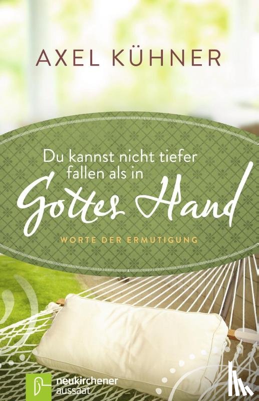 Kühner, Axel - Du kannst nicht tiefer fallen als in Gottes Hand
