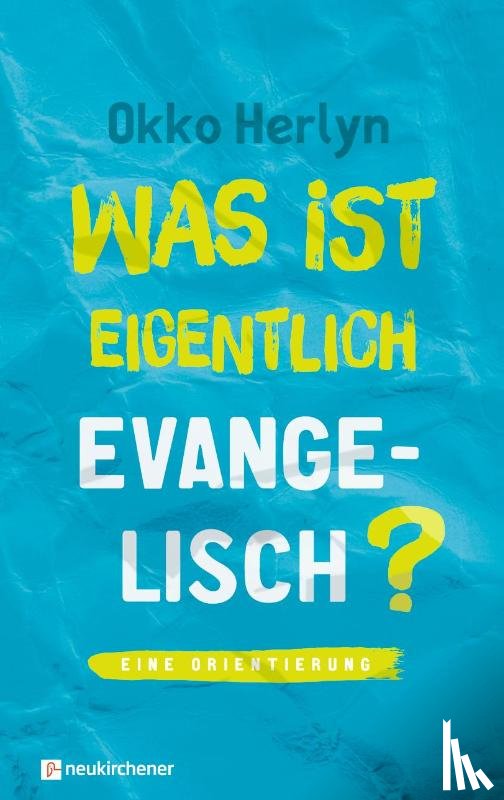 Herlyn, Okko - Was ist eigentlich evangelisch?