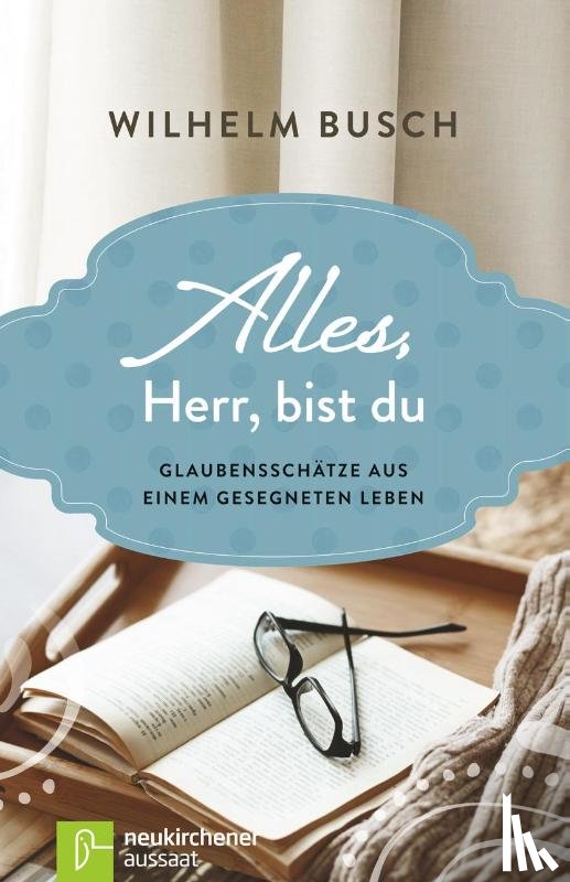 Busch, Wilhelm - Alles, Herr, bist du
