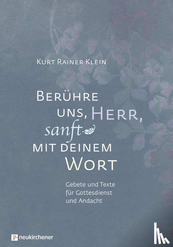 Klein, Kurt Rainer - Berühre uns, Herr, sanft mit deinem Wort