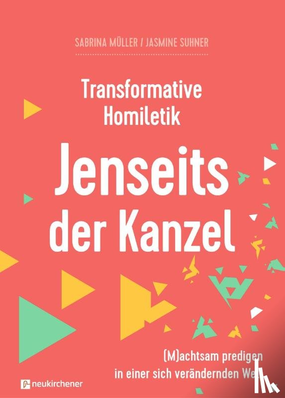 Müller, Sabrina, Suhner, Jasmine - Transformative Homiletik - Jenseits der Kanzel