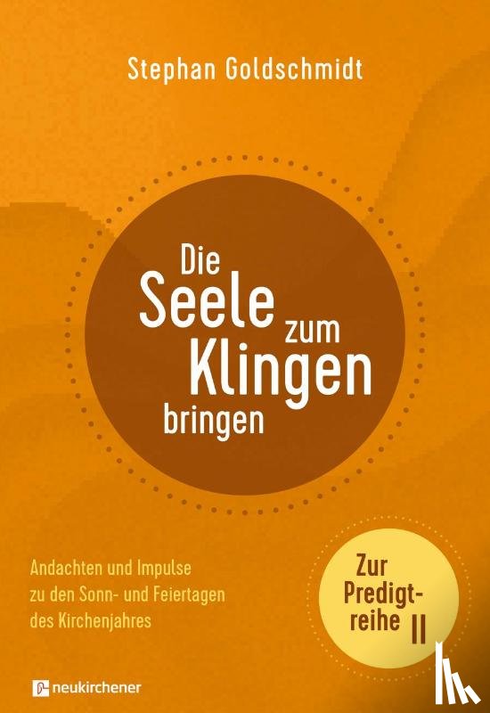 Goldschmidt, Stephan - Die Seele zum Klingen bringen - Zur Predigtreihe II